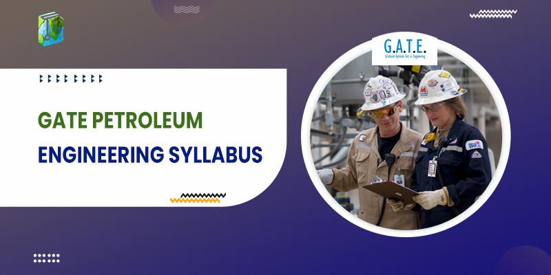 GATE Petroleum Engineering Syllabus
