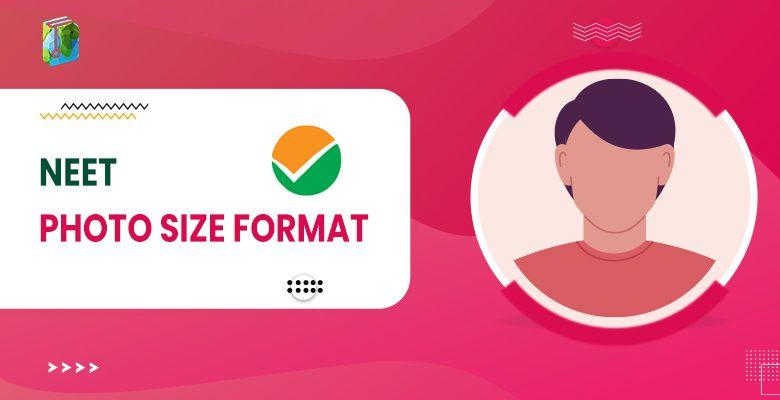 NEET Photo Size Format