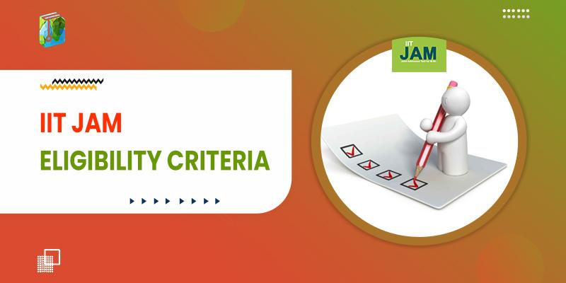 IIT JAM Eligibility Criteria