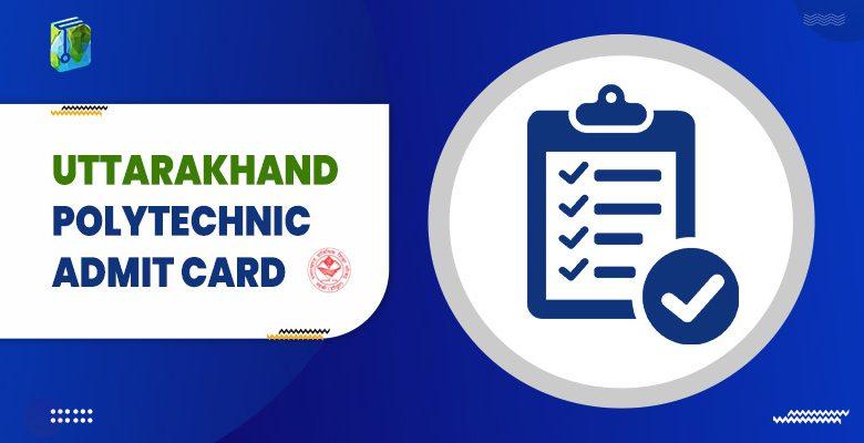 Uttarakhand Polytechnic Admit card