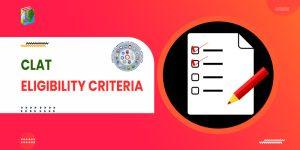 CLAT Eligibility Criteria