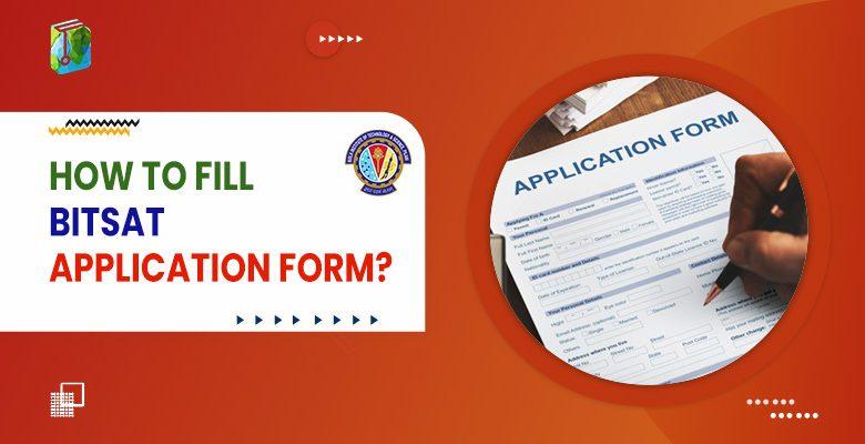 How to fill BITSAT Application Form?