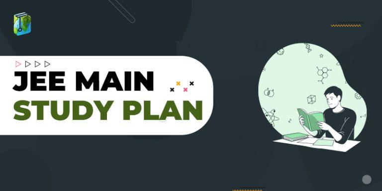 JEE Main Study Plan 2024: Complete Study Plan & Preparation Tips