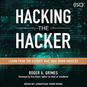 Hacking the Hacker: Learn From The Experts Who Take Down Hackers