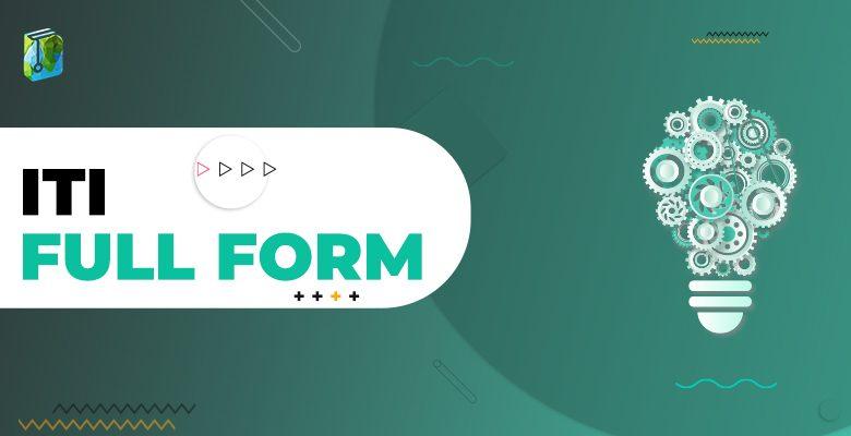 ITI Full Form