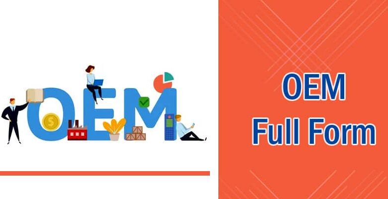 OEM Full Form | What is the Full Form of OEM? - Learn Dunia