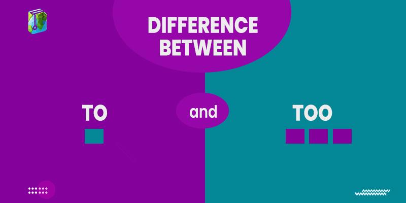 difference-between-to-and-too-with-examples