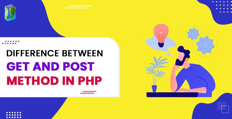 difference-between-get-and-post-method-in-php