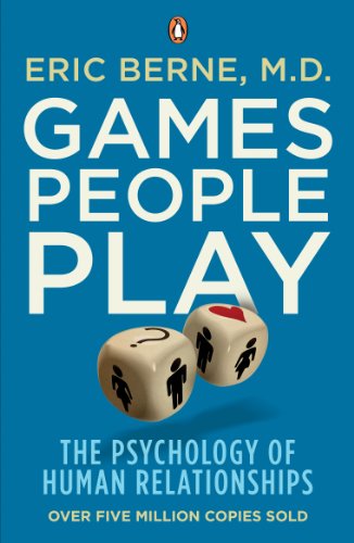 Games People Play The Psychology of Human Relationships