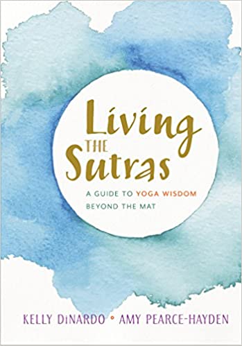 Living the Sutras A Guide to Yoga Wisdom beyond the Mat