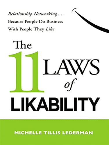 The 11 Laws of Likability Relationship Networking . . . Because People Do Business with People They Like