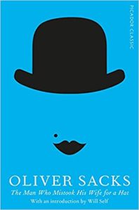 The Man Who Mistook His Wife for a Hat Picador Classic