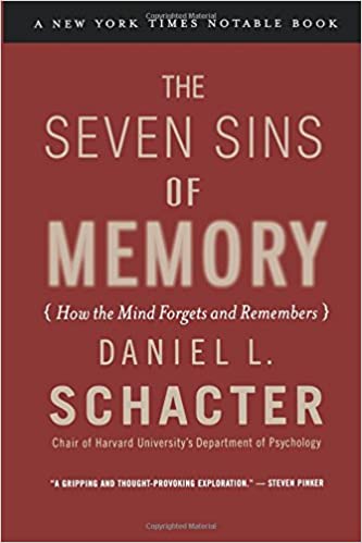 The Seven Sins of Memory How the Mind Forgets and Remembers