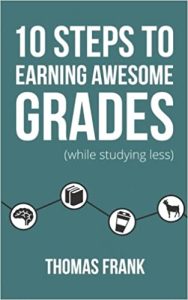 10 Steps to Earning Awesome Grades (While Studying Less) Paperback – 5 January 2015