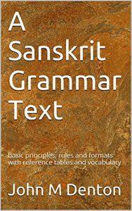 A Sanskrit Grammar Text basic principles, rules and formats with reference tables and vocabulary