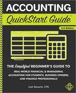 Accounting QuickStart Guide The Simplified Beginner's Guide to Financial & Managerial Accounting For Students, Business Owners and Finance Professionals