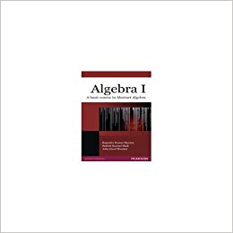 Algebra I A basic Course in Abstract Algebra, 1e