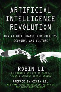 Artificial Intelligence Revolution How AI Will Change our Society, Economy, and Culture