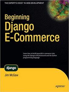 Beginning Django E-Commerce (Expert's Voice in Web Development)