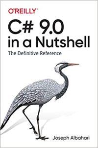 C# 9.0 in a Nutshell The Definitive Reference