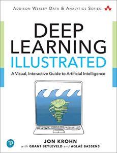 Deep Learning Illustrated A Visual, Interactive Guide to Artificial Intelligence (Addison-Wesley Data & Analytics Series)