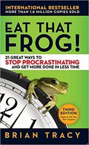 Eat That Frog! 21 Great Ways to Stop Procrastinating and Get More Done in Less Time