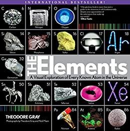 Elements A Visual Exploration of Every Known Atom in the Universe