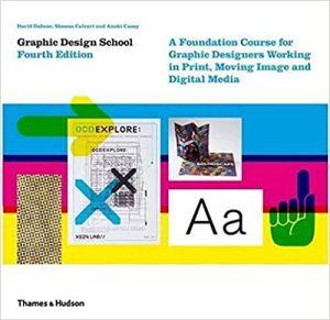 Graphic Design School A Foundation Course for Graphic Designers Working in Print, Moving Image and Digital Media