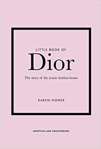 Little Book of Dior The Story of the Iconic Fashion House 5 (Little Books of Fashion)