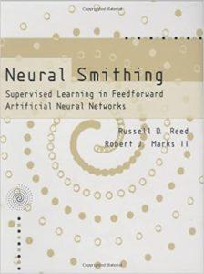 Neural Smithing – Supervised Learning in Feedforward Artificial Neural Networks (A Bradford Book)