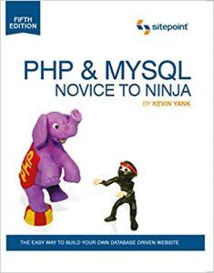 PHP & MySQL Novice to Ninja The Easy Way to Build Your Own Database Driven Website
