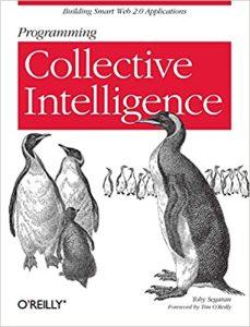 Programming Collective Intelligence Building Smart Web 2.0 Applications