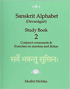 Sanskrit Alphabet Devanagari Study Book Conjunct Consonants & Exercises on Mantras and Slokas 2