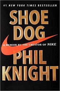 Shoe Dog A Memoir by the Creator of Nike