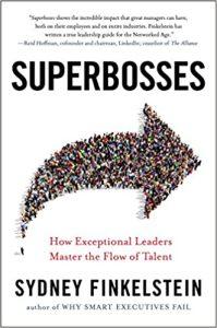 Superbosses How Exceptional Leaders Master the Flow of Talent