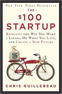 The $100 Startup Reinvent the Way You Make a Living, Do What You Love, and Create a New Future