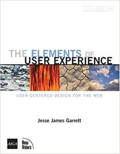 The Elements of User Experience User-Centered Design for the Web