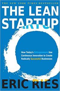 The Lean Startup How Today's Entrepreneurs Use Continuous Innovation to Create Radically Successful Businesses