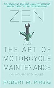 Zen and the Art of Motorcycle Maintenance An Inquiry Into Values