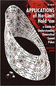 Applications of No-Limit Hold em A Guide to Understanding Theoretically Sound Poker