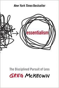 Essentialism The Disciplined Pursuit of Less