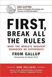 First, Break All The Rules What the World's Greatest Managers Do Differently