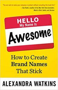 Hello, My Name Is Awesome How to Create Brand Names That Stick