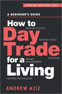 How to Day Trade for a Living A Beginner s Guide to Tools and Tactics, Money Management, Discipline and Trading Psychology A Beginner's Guide to ... Management, Discipline and Trading Psychology