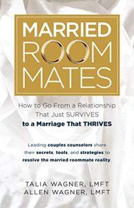 Married Roommates How to Go From a Relationship That Just Survives to a Marriage That Thrives