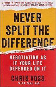 Never Split the Difference Negotiating As If Your Life Depended On It