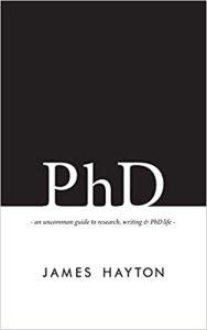 PhD An Uncommon Guide to Research, Writing & PhD Life