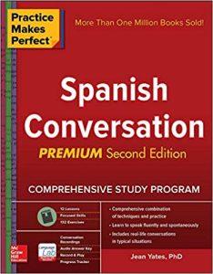 Practice Makes Perfect Spanish Conversation, Premium Second Edition