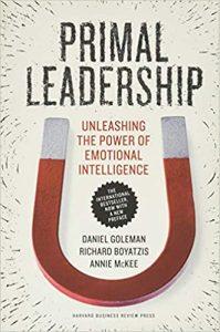 Primal Leadership, With a New Preface by the Authors Unleashing the Power of Emotional Intelligence