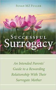 Successful Surrogacy An Intended Parents' Guide to a Rewarding Relationship With Their Surrogate Mother